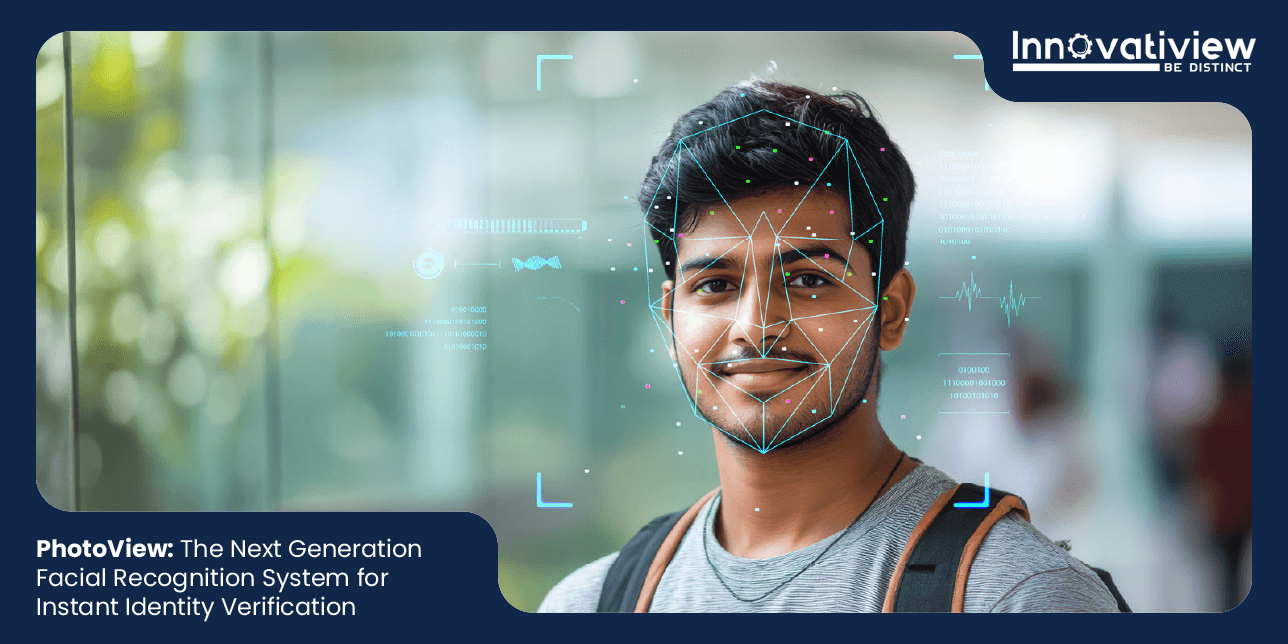 PhotoView: The Next Generation Facial Recognition System for Instant Identity Verification